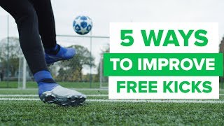 5 WAYS TO IMPROVE YOUR FREE KICKS  epic free kick tips [upl. by Inesita]