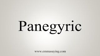 How To Say Panegyric [upl. by Ruberta168]