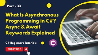 Part 33  What Is Asynchronous Programming in C Async and Await Keywords Explained [upl. by Nivel]