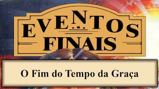 Eventos Finais  Capítulo 16  O Fim do Tempo da Graça [upl. by Griswold]