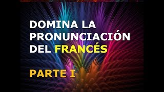 Francés  Lección 1  Pronunciación 1ra Parte [upl. by Harty]