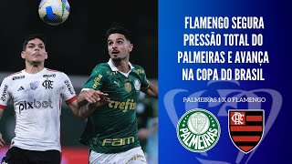 FLAMENGO E PALMEIRAS TRAVAM DUELO ÉPICO FLA SEGURA ÍMPETO E AVANÇA PARA AS QUARTAS DE FINAL [upl. by Iaras491]