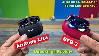 Truke Air Buds Lite and BTG 3 TWS buds  What’s Difference  Unboxing Review [upl. by Nwonknu]