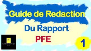 Guide de rédaction du Rapport  PFE  PARTIE N°1 [upl. by Bayer]