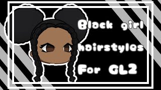 BLACK GIRL HAIR IDEAS FOR GACHA LIFE 2‼️ [upl. by Lynea]