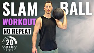 20 Min NO REPEAT SLAM BALL WORKOUT  Follow Along [upl. by Uot84]