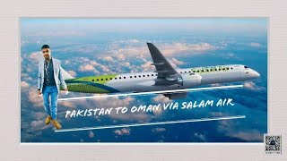 PAKISTAN TO OMAN VIA SALAM AIR  Part 1 [upl. by Gram173]