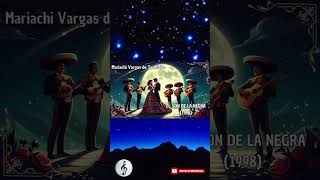 Mariachi Vargas de Tecalitlán  El Son de La negra 1998 tangomusica tangomusic salsa [upl. by Suivatram12]