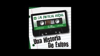 Los Pasteles Verdes  Una Historia de Exitos Full Album [upl. by Yleen]