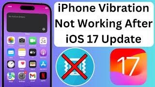 How to Fix iPhone Vibration Not Working After iOS 17 Update [upl. by Laroc302]