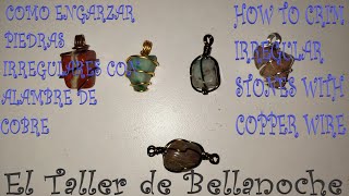 COMO ENGARZAR PIEDRAS IRREGULARES CON ALAMBRE DE COBREHOW TO CRIMP IRREGULAR STONES WITH WIRE [upl. by Llertnad]