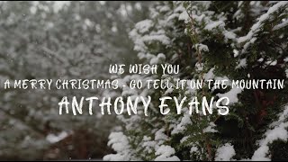 Anthony Evans  We Wish You A Merry Christmas  Go Tell It On The Mountain Official Lyric Video [upl. by Grevera107]