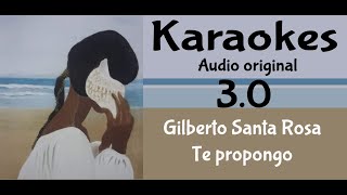 Gilberto Santa Rosa Te propongo Karaoke [upl. by Martinelli]