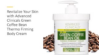 Revitalize Your Skin with Advanced Clinicals Green Coffee Bean Thermo Firming Body Cream [upl. by Noreh]