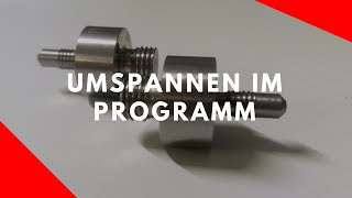 Tutorial CNC Drehen  UMSPANNEN im PROGRAMM an der SIEMENS SINUMERIK 808D [upl. by Tristam]