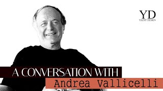 ANDREA VALLICELLI  A CONVERSATION WITH  YACHT DESIGN [upl. by Seuqram565]