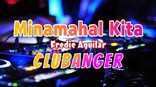 Minamahal Kita  Fredie Aguilar  Clubanger  Dj Michael C Remix [upl. by York213]