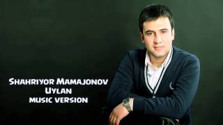 Shahriyor Mamajonov  Uylan  Шахриёр Мамажонов  Уйлан music version [upl. by Airamana]