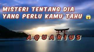 AQUARIUS 🎉 Misteri tentang Dia yang perlu kamu tahu 😱💥 [upl. by Atiuqan]