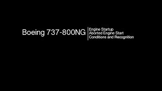 Boeing 737 800NG Engine Start Aborted Engine Start Conditions and Recognition [upl. by Dania803]