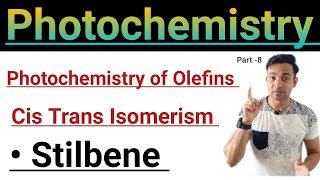 Photochemistry of Olefins Cis Trans Isomerism Stilbene [upl. by Retep]