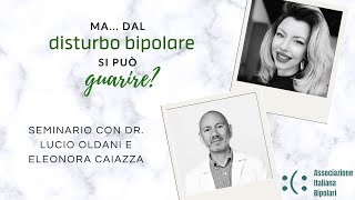 Ma dal disturbo bipolare si può guarire  Seminario con il dr Oldani e la dr Caiazza [upl. by Egdirdle]