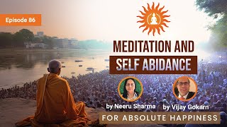 Meditation and Self Abidance  by Neeru Sharma and Vijay Gokarn  Absolute Happiness  Episode 86 [upl. by Bora]