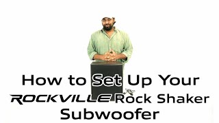 How to Set Up Your Rockville Rock Shaker Subwoofer Walkthrough  Rock Shaker 8 and Rock Shaker 10 [upl. by Nnaeitak]