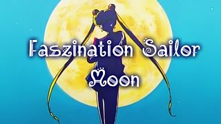 Was mich an Sailor Moon so fasziniert [upl. by Eziechiele381]