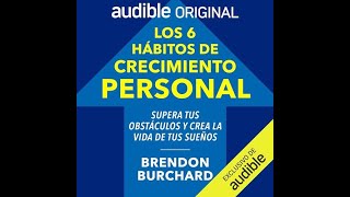 Los 6 hábitos de crecimiento personal AudioLibro  Brendon Burchard [upl. by Leahcimdivad864]