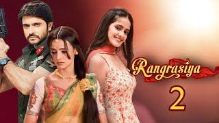 रंगरसिया सीजन 2 कब आ Rangrasiya Serial  Rangrasiya Season 2  Ayesha Singh  Rudra Paro [upl. by Jennee202]