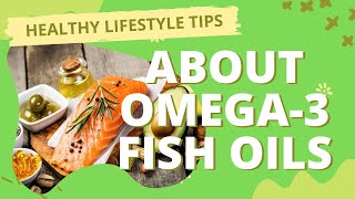 ABOUT OMEGA 3 FISH OILS [upl. by Fevre]