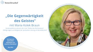 quotDie Gegenwärtigkeit des Geistesquot mit KontemplationsLehrerin Maria Kolek Braun [upl. by Kylen]