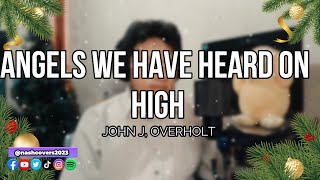 John J Overholt  Angels we have heard on high [upl. by Nuahsyar]