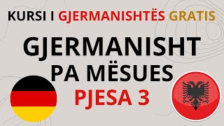 Gjermanisht pa Mësues  Gjermanisht  Shqip A1 A2 B1 Pjesa 3 [upl. by Anoyk]