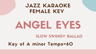 Angel eyes  Slow Jazz KARAOKE Instrumental backing track female key [upl. by Blanka33]