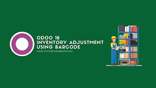 How to Do Inventory Adjustment Using Barcode Module in Odoo 18 [upl. by Giraldo245]