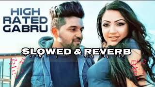 High Rated Gabru  Guru Randhawa  slowedampreverb  lofimusic [upl. by Ahsimaj576]