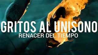 Renacer del Tiempo  GRITOS AL UNISONO  LYRICLETRA [upl. by Nnylorac668]