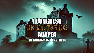 1 CONGRESO DE MISTERIOS quotAGAPEAquot DE FANTASMAS Y DE CASTILLOS👻 [upl. by Llertac]