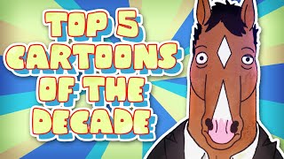 Top 5 BEST Cartoons of the Decade 2010s [upl. by Wadsworth]