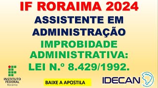 CONCURSO IFRR  32 QUESTÃ•ES DA LEI DE IMPROBIDADE ADMINISTRATIVA  IDECAN [upl. by Alohcin]