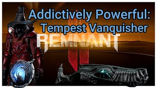 Addictively Powerful The Tempest Vanquisher Remnant 2 Is Unstoppable [upl. by Narcho]