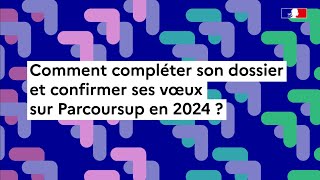 Parcoursup 2024  comment compléter son dossier [upl. by Duncan42]