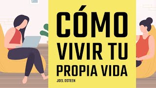 Cómo Vivir tu Propia Vida  Por Joel Osteen [upl. by Gow156]