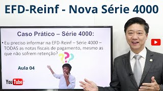 EFDReinf Série 4000  Introdução  EFDReinf 2024  Aula 04  Prof Eduardo Tanaka [upl. by Nivled44]