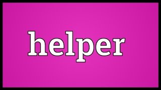 Helper Meaning [upl. by Gustaf384]