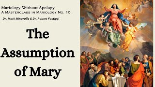 Mariology Without Apology  A Masterclass in Mariology No 10  The Assumption of Mary [upl. by Cora]