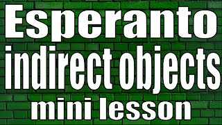 Esperanto indirect objects mini lesson [upl. by Ahsihat]