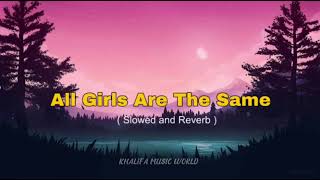 All Girls Are The Same  Slowed  Reverb [upl. by Greabe]